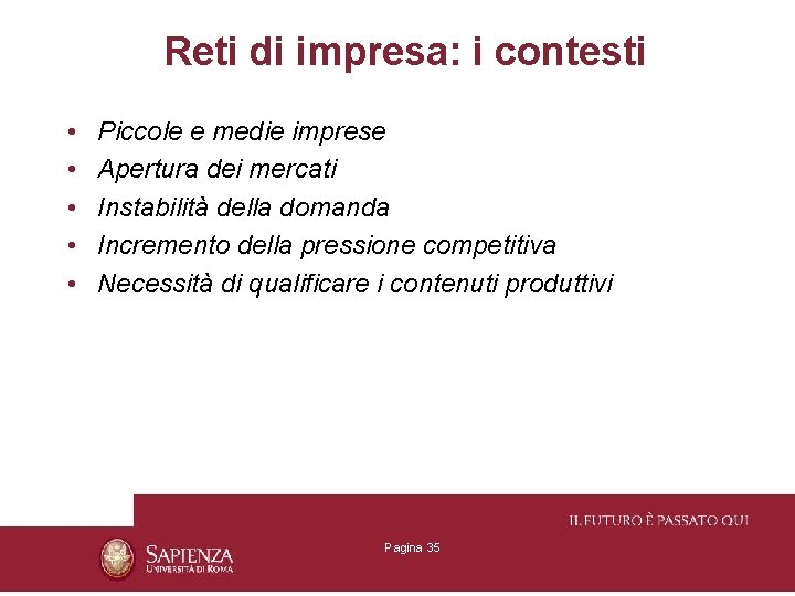 Reti di impresa: i contesti • • • Piccole e medie imprese Apertura dei