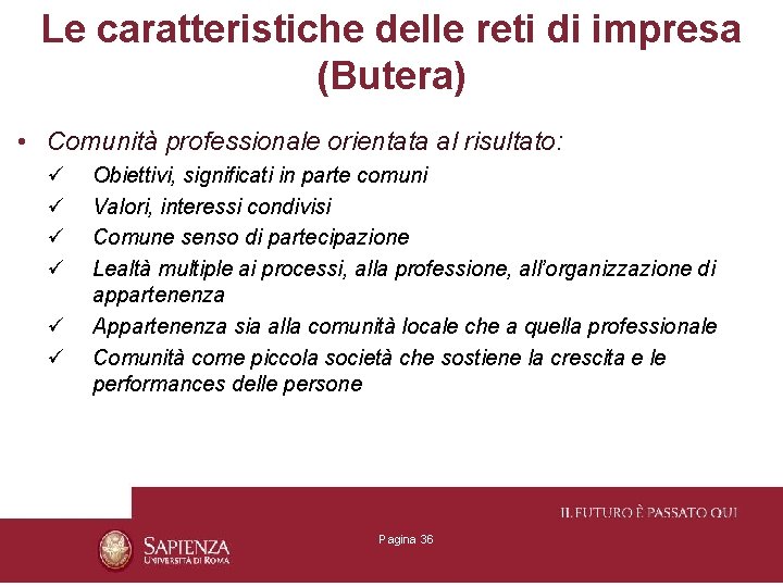 Le caratteristiche delle reti di impresa (Butera) • Comunità professionale orientata al risultato: ü