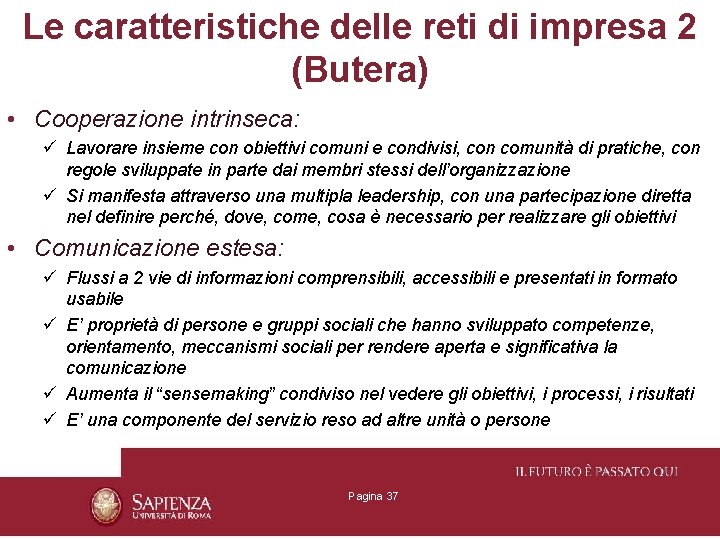 Le caratteristiche delle reti di impresa 2 (Butera) • Cooperazione intrinseca: ü Lavorare insieme
