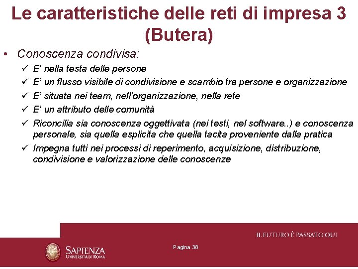 Le caratteristiche delle reti di impresa 3 (Butera) • Conoscenza condivisa: ü ü ü