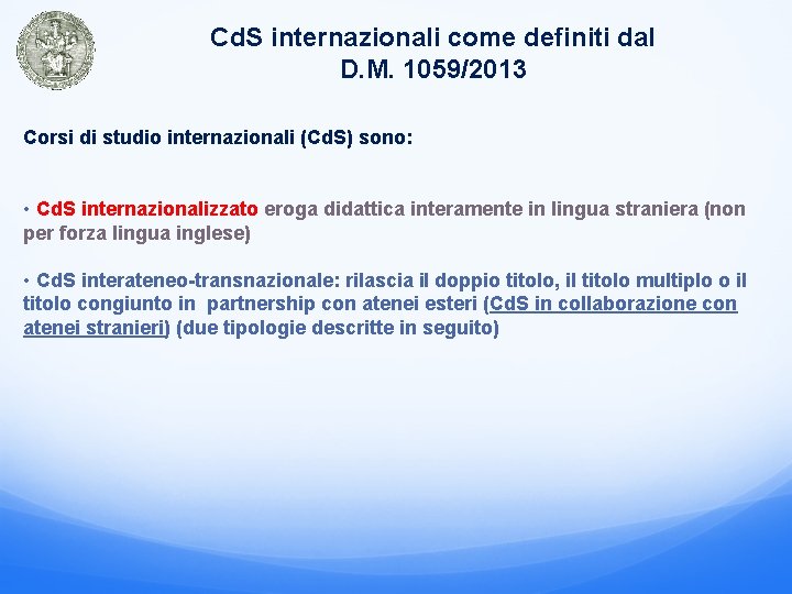 Cd. S internazionali come definiti dal D. M. 1059/2013 Corsi di studio internazionali (Cd.