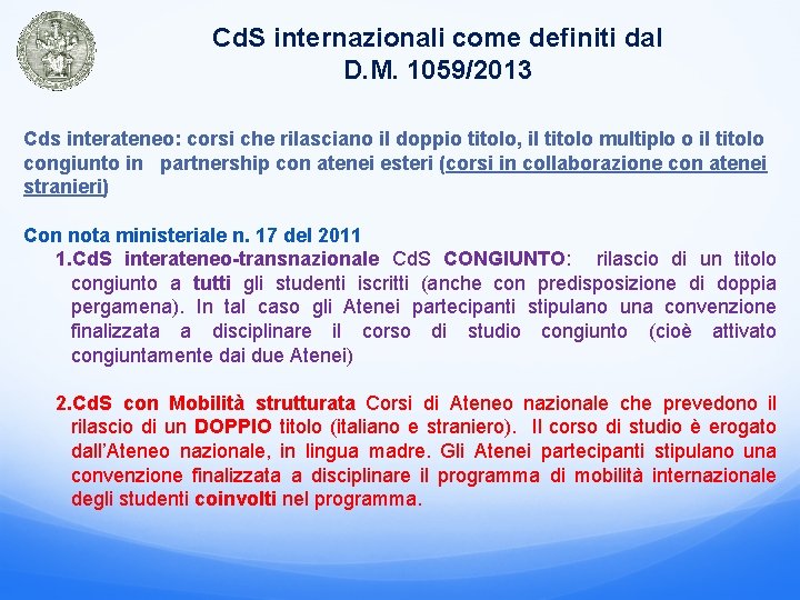 Cd. S internazionali come definiti dal D. M. 1059/2013 Cds interateneo: corsi che rilasciano