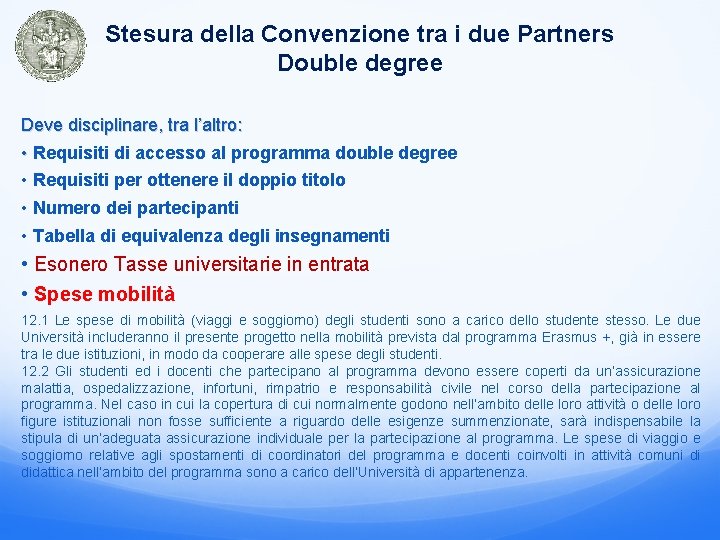 Stesura della Convenzione tra i due Partners Double degree Deve disciplinare, tra l’altro: •