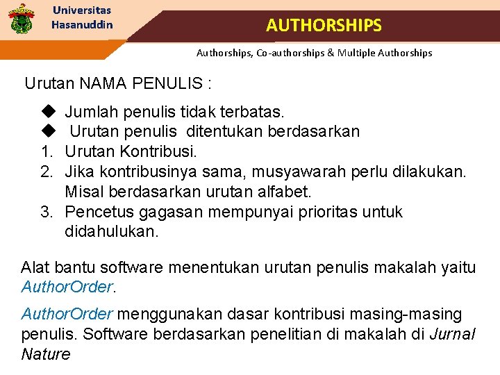 Universitas Hasanuddin AUTHORSHIPS Authorships, Co-authorships & Multiple Authorships Urutan NAMA PENULIS : u u