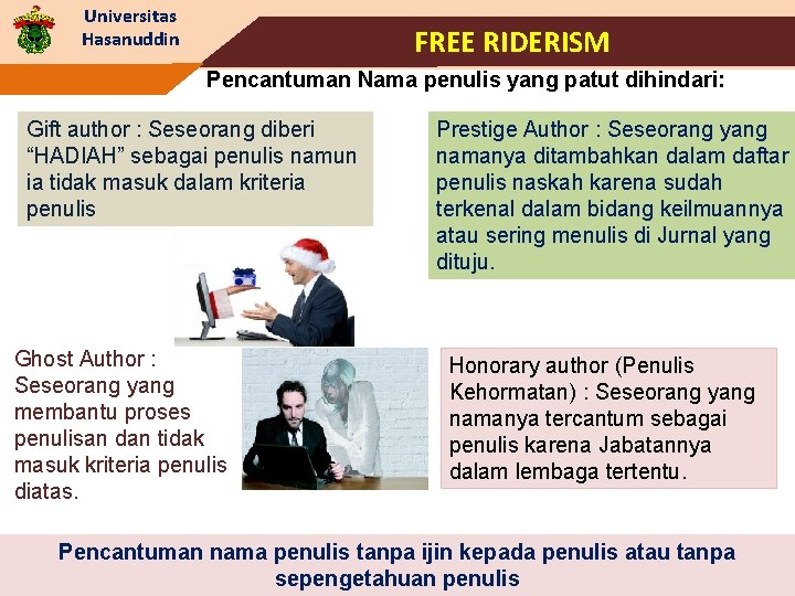 Universitas Hasanuddin FREE RIDERISM Pencantuman Nama penulis yang patut dihindari: Gift author : Seseorang