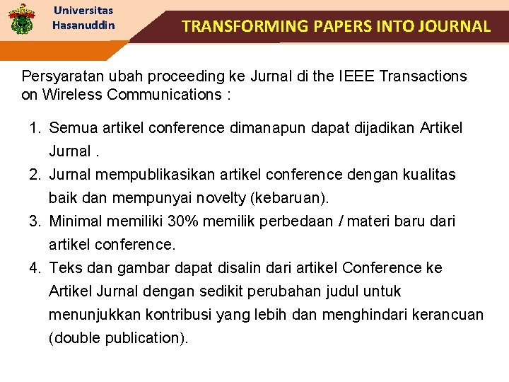 Universitas Hasanuddin TRANSFORMING PAPERS INTO JOURNAL Persyaratan ubah proceeding ke Jurnal di the IEEE