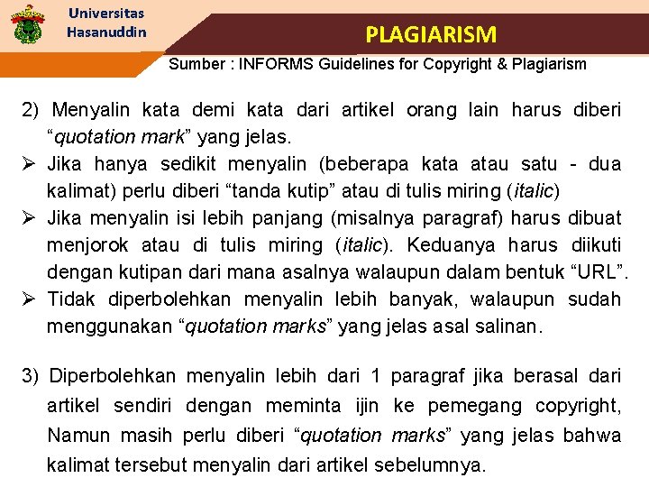 Universitas Hasanuddin PLAGIARISM Sumber : INFORMS Guidelines for Copyright & Plagiarism 2) Menyalin kata