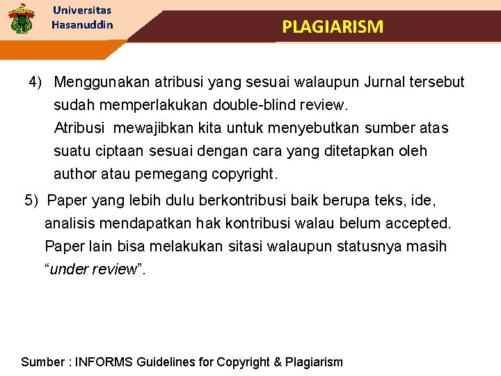 Universitas Hasanuddin PLAGIARISM 4) Menggunakan atribusi yang sesuai walaupun Jurnal tersebut sudah memperlakukan double-blind