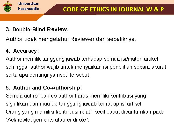 Universitas Hasanuddin CODE OF ETHICS IN JOURNAL W & P 3. Double-Blind Review. Author