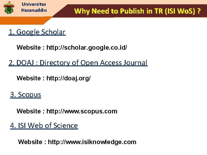 Universitas Hasanuddin Why Need to Publish in TR (ISI Wo. S) ? 1. Google