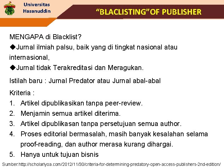 Universitas Hasanuddin “BLACLISTING”OF PUBLISHER MENGAPA di Blacklist? u. Jurnal ilmiah palsu, baik yang di