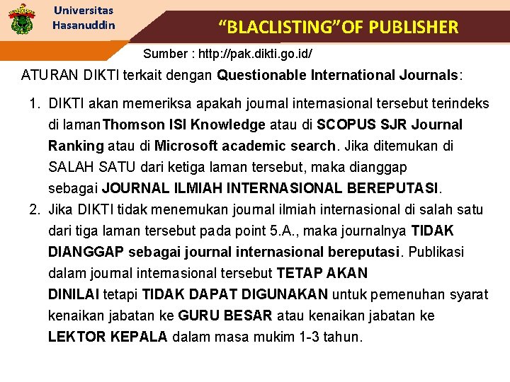 Universitas Hasanuddin “BLACLISTING”OF PUBLISHER Sumber : http: //pak. dikti. go. id/ ATURAN DIKTI terkait