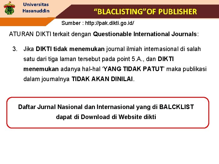 Universitas Hasanuddin “BLACLISTING”OF PUBLISHER Sumber : http: //pak. dikti. go. id/ ATURAN DIKTI terkait