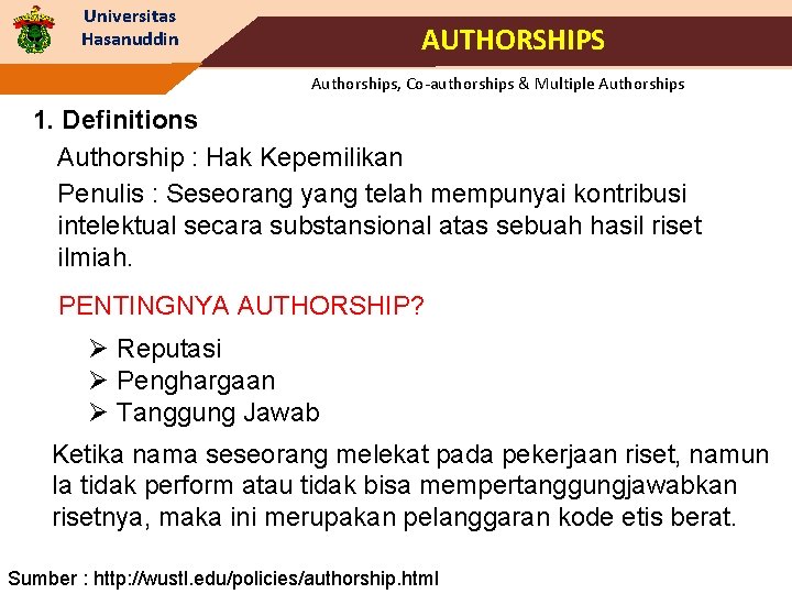 Universitas Hasanuddin AUTHORSHIPS Authorships, Co-authorships & Multiple Authorships 1. Definitions Authorship : Hak Kepemilikan