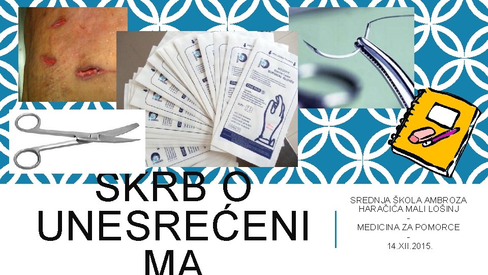 SKRB O UNESREĆENI SREDNJA ŠKOLA AMBROZA HARAČIĆA MALI LOŠINJ MEDICINA ZA POMORCE 14. XII.