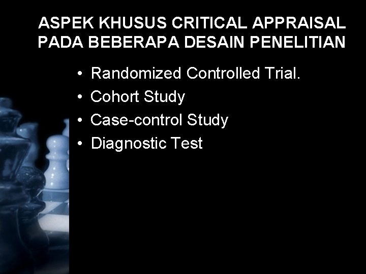 ASPEK KHUSUS CRITICAL APPRAISAL PADA BEBERAPA DESAIN PENELITIAN • • Randomized Controlled Trial. Cohort