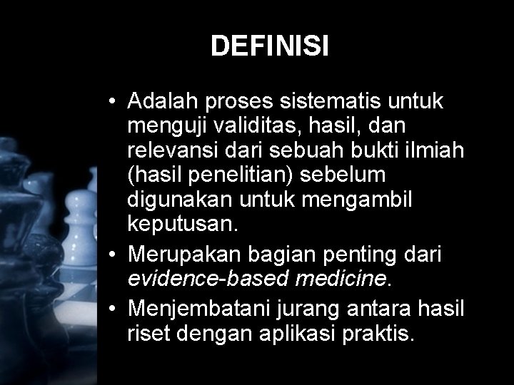 DEFINISI • Adalah proses sistematis untuk menguji validitas, hasil, dan relevansi dari sebuah bukti