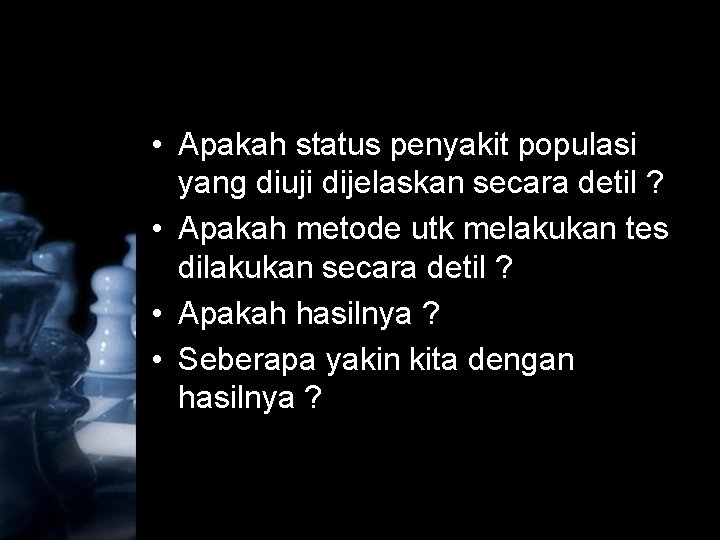  • Apakah status penyakit populasi yang diuji dijelaskan secara detil ? • Apakah