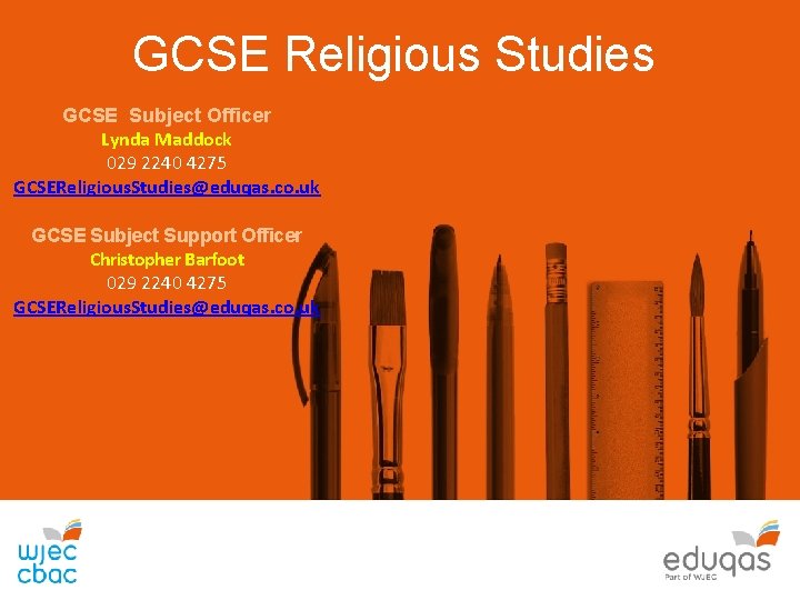 GCSE Religious Studies GCSE Subject Officer Lynda Maddock 029 2240 4275 GCSEReligious. Studies@eduqas. co.