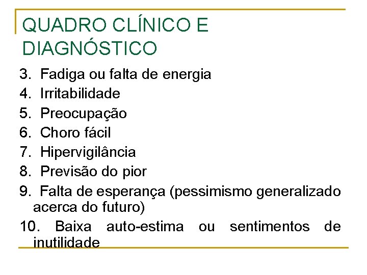 QUADRO CLÍNICO E DIAGNÓSTICO 3. 4. 5. 6. 7. 8. 9. Fadiga ou falta QUADRO CLÍNICO E DIAGNÓSTICO 3. 4. 5. 6. 7. 8. 9. Fadiga ou falta