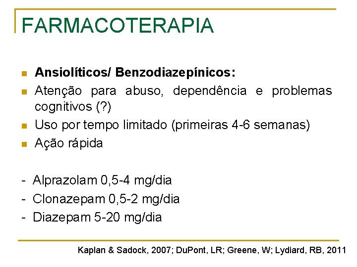 FARMACOTERAPIA n n Ansiolíticos/ Benzodiazepínicos: Atenção para abuso, dependência e problemas cognitivos (? ) FARMACOTERAPIA n n Ansiolíticos/ Benzodiazepínicos: Atenção para abuso, dependência e problemas cognitivos (? )