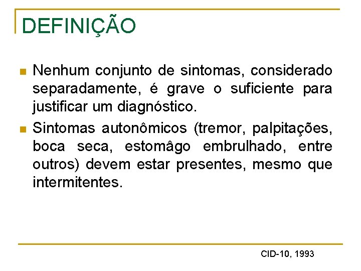 DEFINIÇÃO n n Nenhum conjunto de sintomas, considerado separadamente, é grave o suficiente para DEFINIÇÃO n n Nenhum conjunto de sintomas, considerado separadamente, é grave o suficiente para