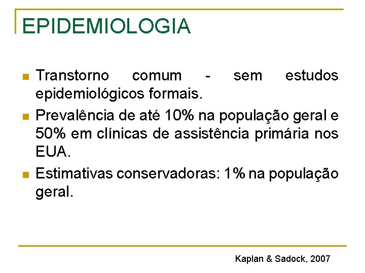 EPIDEMIOLOGIA n n n Transtorno comum sem estudos epidemiológicos formais. Prevalência de até 10% EPIDEMIOLOGIA n n n Transtorno comum sem estudos epidemiológicos formais. Prevalência de até 10%