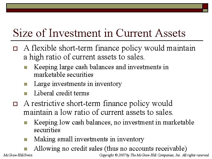 Size of Investment in Current Assets o A flexible short-term finance policy would maintain