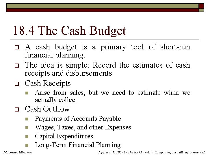 18. 4 The Cash Budget o o o A cash budget is a primary