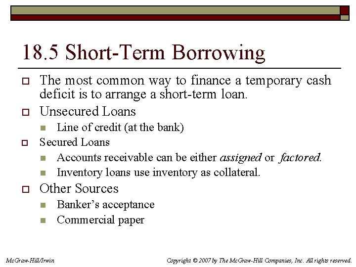 18. 5 Short-Term Borrowing o o The most common way to finance a temporary