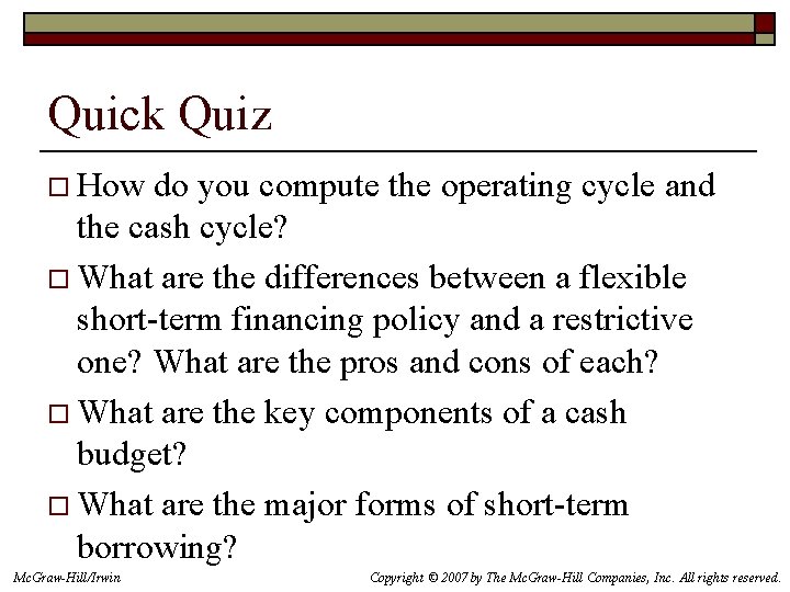 Quick Quiz o How do you compute the operating cycle and the cash cycle?