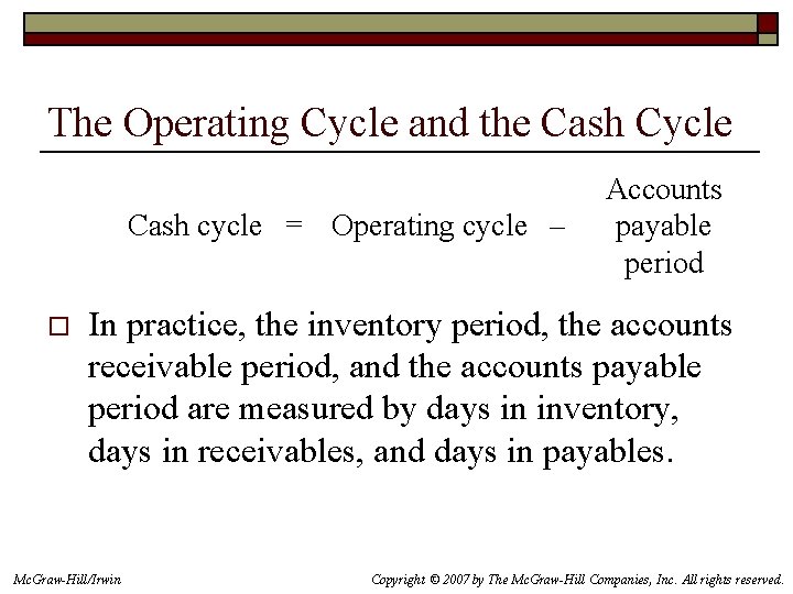 The Operating Cycle and the Cash Cycle Cash cycle = Operating cycle – o