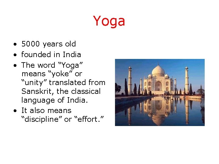 Yoga • 5000 years old • founded in India • The word “Yoga” means