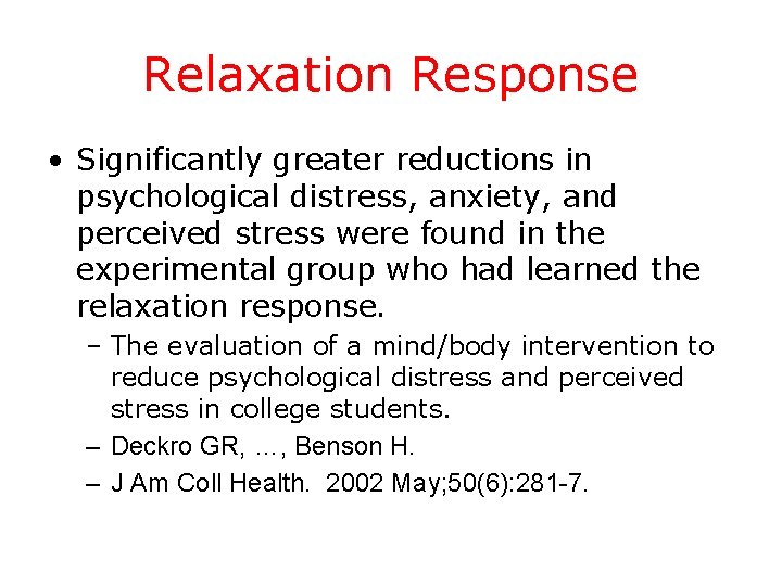 Relaxation Response • Significantly greater reductions in psychological distress, anxiety, and perceived stress were