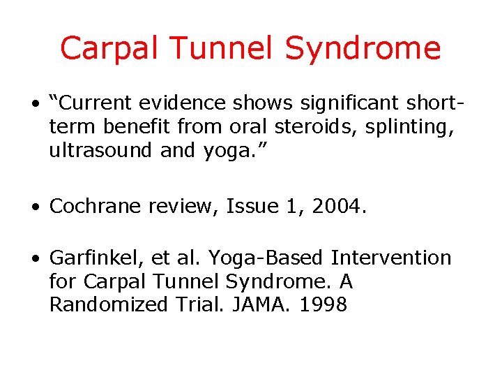 Carpal Tunnel Syndrome • “Current evidence shows significant shortterm benefit from oral steroids, splinting,