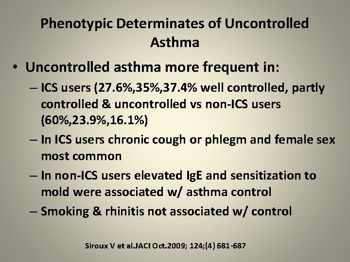 Phenotypic Determinates of Uncontrolled Asthma • Uncontrolled asthma more frequent in: – ICS users