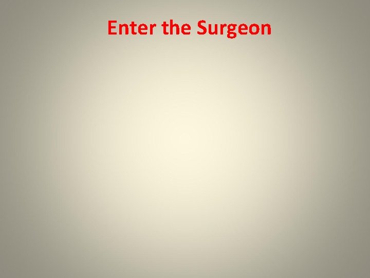 Enter the Surgeon 