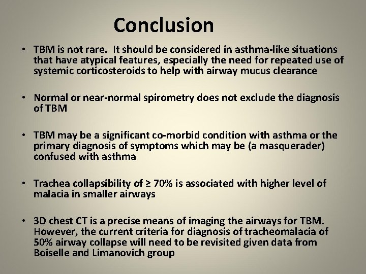 Conclusion • TBM is not rare. It should be considered in asthma-like situations that