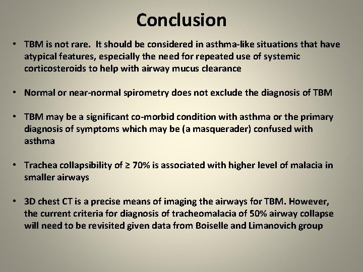 Conclusion • TBM is not rare. It should be considered in asthma-like situations that