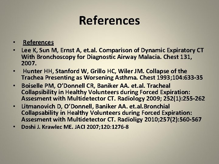 References • Lee K, Sun M, Ernst A, et. al. Comparison of Dynamic Expiratory