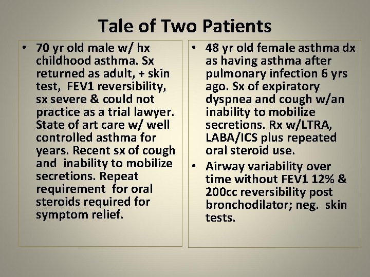 Tale of Two Patients • 70 yr old male w/ hx childhood asthma. Sx