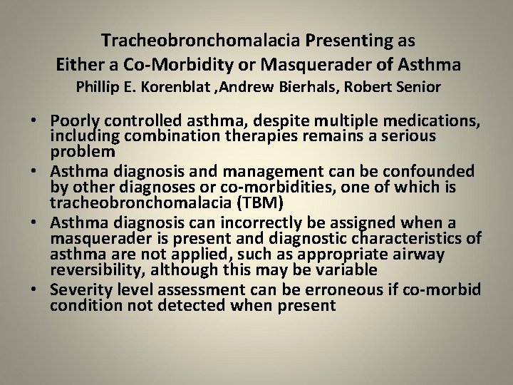 Tracheobronchomalacia Presenting as Either a Co-Morbidity or Masquerader of Asthma Phillip E. Korenblat ,