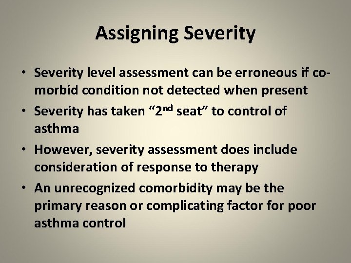 Assigning Severity • Severity level assessment can be erroneous if comorbid condition not detected
