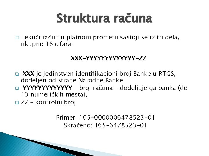 Struktura računa � Tekući račun u platnom prometu sastoji se iz tri dela, ukupno Struktura računa � Tekući račun u platnom prometu sastoji se iz tri dela, ukupno
