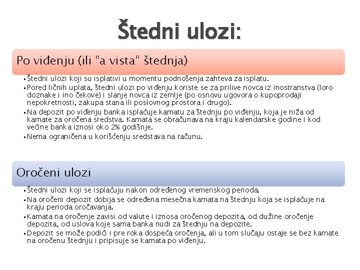 Štedni ulozi: Po viđenju (ili “a vista” štednja) • Štedni ulozi koji su isplativi Štedni ulozi: Po viđenju (ili “a vista” štednja) • Štedni ulozi koji su isplativi