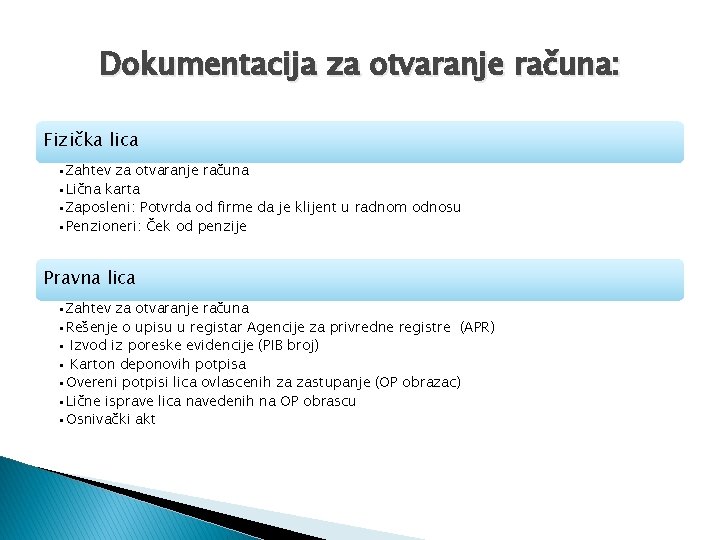 Dokumentacija za otvaranje računa: Fizička lica • Zahtev za otvaranje računa • Lična karta Dokumentacija za otvaranje računa: Fizička lica • Zahtev za otvaranje računa • Lična karta