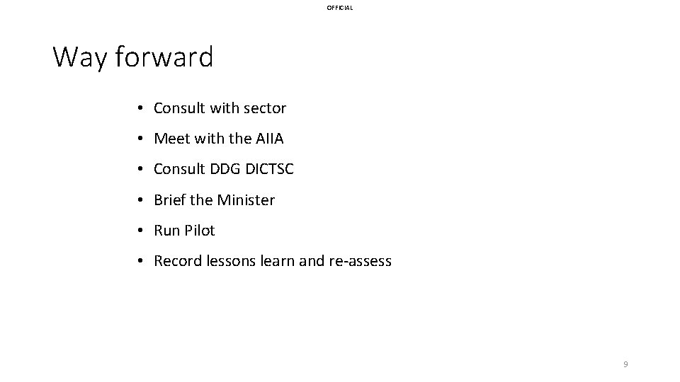 OFFICIAL Way forward • Consult with sector • Meet with the AIIA • Consult