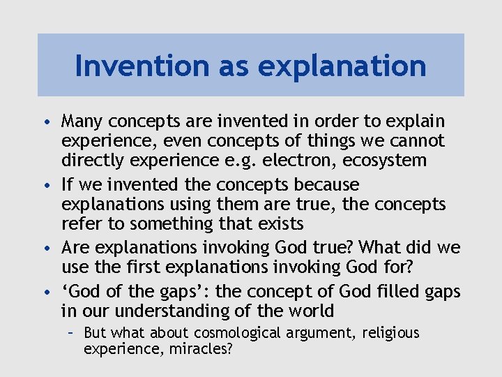 Invention as explanation • Many concepts are invented in order to explain experience, even Invention as explanation • Many concepts are invented in order to explain experience, even