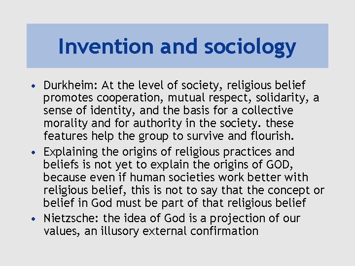 Invention and sociology • Durkheim: At the level of society, religious belief promotes cooperation, Invention and sociology • Durkheim: At the level of society, religious belief promotes cooperation,