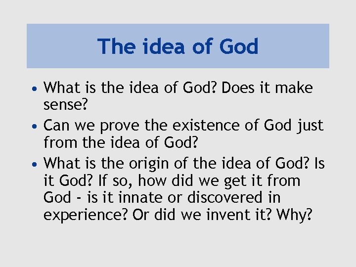 The idea of God • What is the idea of God? Does it make The idea of God • What is the idea of God? Does it make